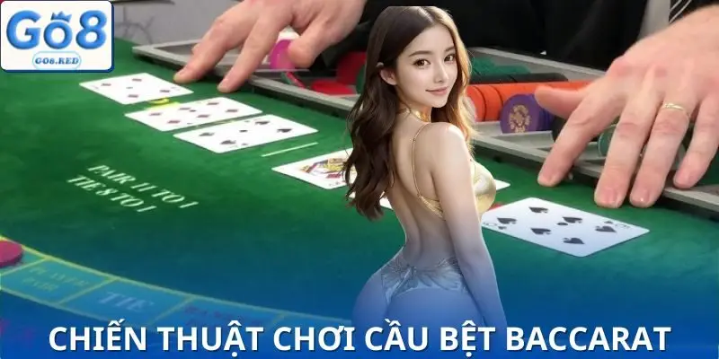 Bí Kíp Soi Cầu Bệt Baccarat - 3 Cách Giúp Bạn Thắng Lớn 4 Chiến thuật giúp chơi chuỗi thắng liên tiếp hiệu quả