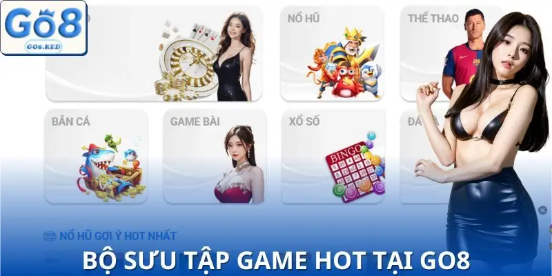 Go8 - Trang Chủ Go8.com Cổng Game Uy Tín Top 1 Châu Á 2025 8 Kho game cực khủng tại GO8 – Chơi mãi không chán