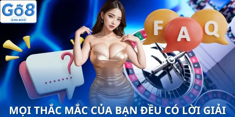 Go8 - Trang Chủ Go8.com Cổng Game Uy Tín Top 1 Châu Á 2025 12 FAQ – Giải đáp mọi thắc mắc chỉ trong một nốt nhạc