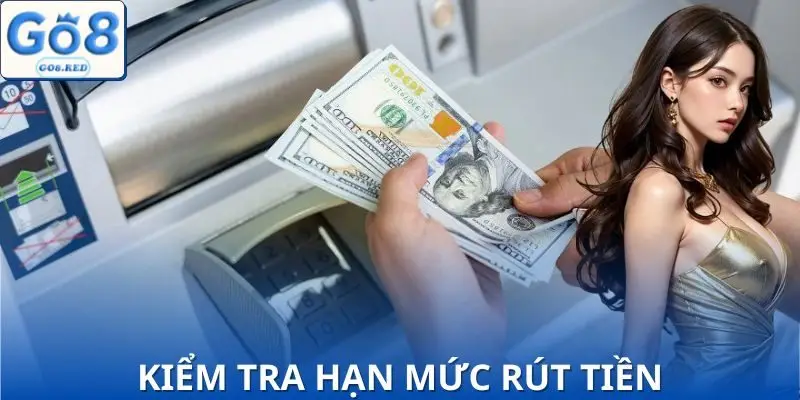 3 Bước Rút Tiền GO8 Chi Tiết Giúp Tiền Về Ngay Trong Ngày 5 Kiểm tra từng hạn mức nhận tiền về mỗi ngày