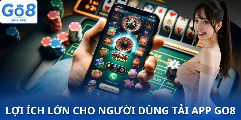 Tải App GO8 - Tiết Lộ 2 Cách Sở Hữu Cực Nhanh Ứng Dụng 2 Lợi ích bất ngờ khi tải app GO8