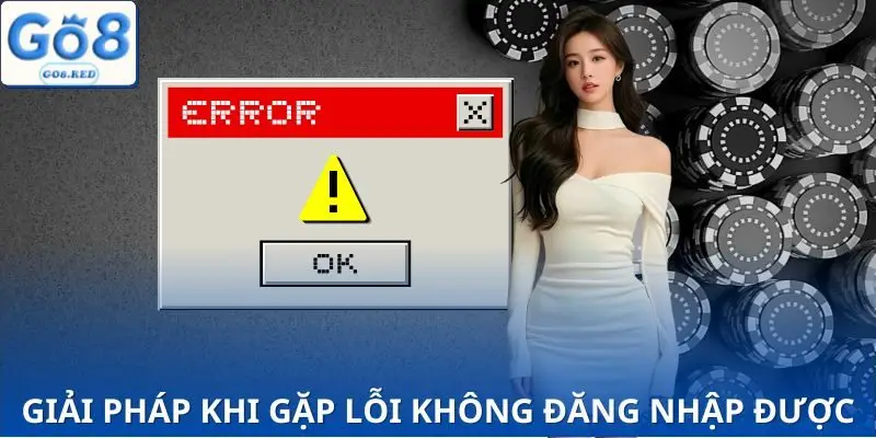 Đăng Nhập GO8 - Mở Cửa Thế Giới Giải Trí 2025 Ngay Hôm Nay 3 Cách nhanh chóng sửa lỗi đăng nhập GO8 cho mọi hội viên