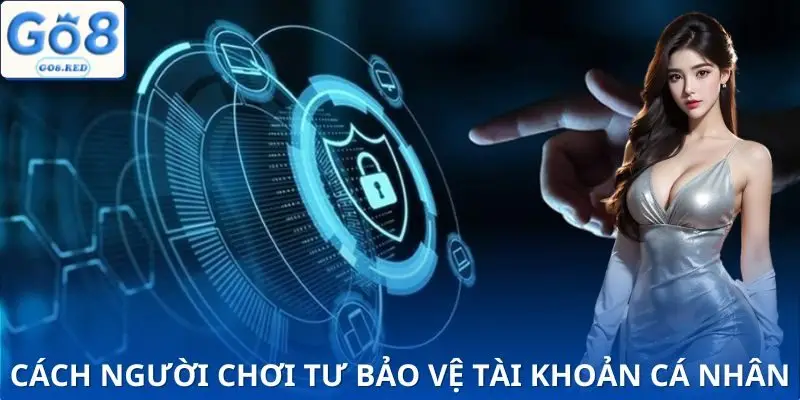 Chính Sách Bảo Mật - Cẩm Nang An Toàn Cho Hội Viên Cá Cược 4 Người chơi có quyền và nghĩa vụ để tự bảo vệ tài khoản của mình